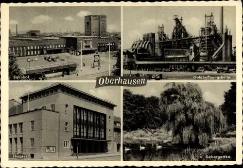 Ak Oberhausen im Ruhrgebiet, Bahnhof, Gutehoffnungshütte, Theater, Kaisergarten