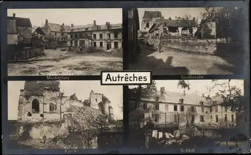 Ak Autrêches Compiègne Oise, Marktplatz, Kirche, Schloss, Dorfstraße, Kriegszerstörung I. WK