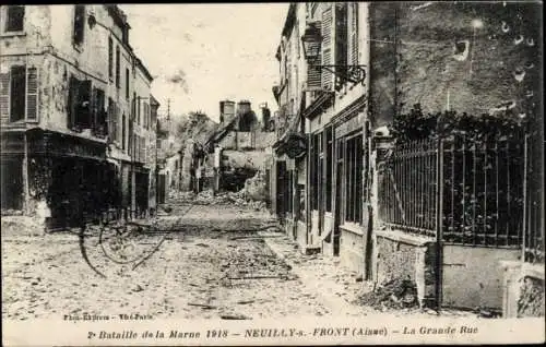 Ak Neuilly Saint Front Aisne, Bataille de la Marne 1918, la Grande Rue, Kriegszerstörungen, I. WK