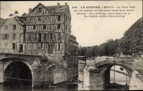 Ak Meaux Seine-et-Marne, Le Vieux Pont que les Anglais ont fait sauter avant de se retirer
