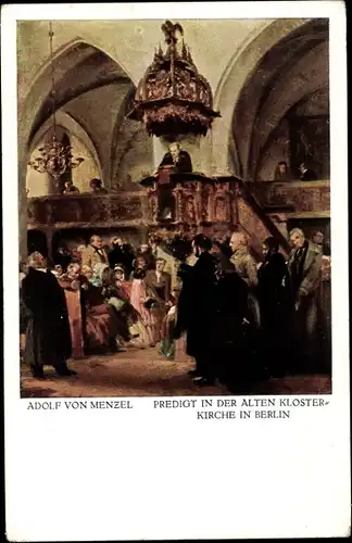 Künstler Ak Adolf v. Menzel, Berlin Mitte, Predigt in der alten Klosterkirche