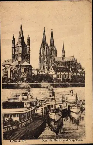 Ak Köln am Rhein, Dom, St. Martin, Stapelhaus, Dampfer
