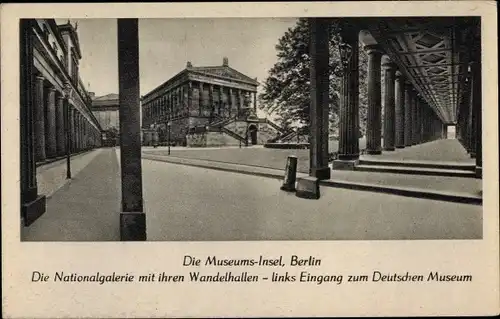 Ak Berlin Mitte, Blick zur Nationalgalerie mit ihren Wandelhallen, li. Eingang z. Deutschen Museum