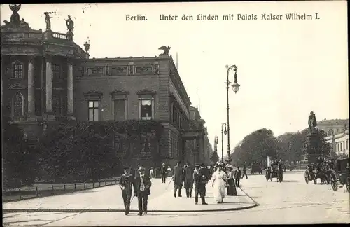 Ak Berlin Mitte, Unter den Linden mit Palais Kaiser Wilhelm I.