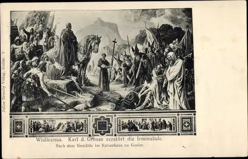 Ak Goslar am Harz, Wislicenus, Karl der Große zerstört die Irminsäule, Gemälde im Kaiserhaus