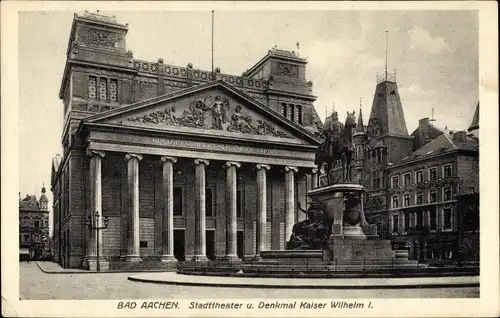 Ak Aachen in Nordrhein Westfalen, Stadttheater und Kaiser Wlhelm I Denkmal