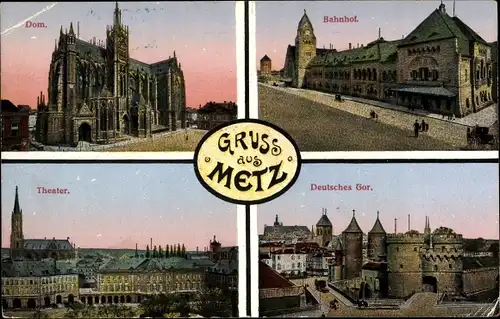 Ak Metz Moselle, Dom, Bahnhof, Theater, Deutsches Tor