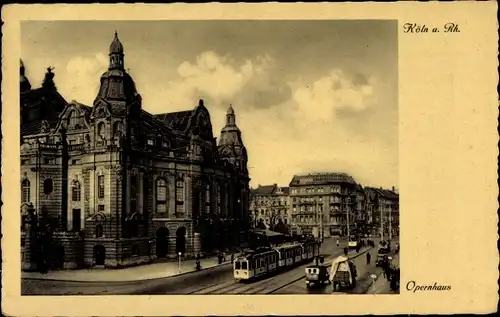 Ak Köln am Rhein, Opernhaus, Straßenbahn