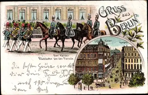 Litho Berlin Mitte, Kaiser Wilhelm II. Rückkehr von der Parade, Cafe Bauer, Kranzler, Friedrichstr.