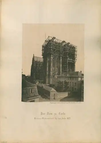 Fotografie Lichtdruck Kölner Dom, Eingerüstete Türme im Bau, Vereins-Gedenkblatt für das Jahr 1872