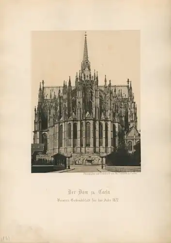 Fotografie Lichtdruck Kölner Dom, Chorseite, Laterne, Dach, Vereins-Gedenkblatt für das Jahr 1872