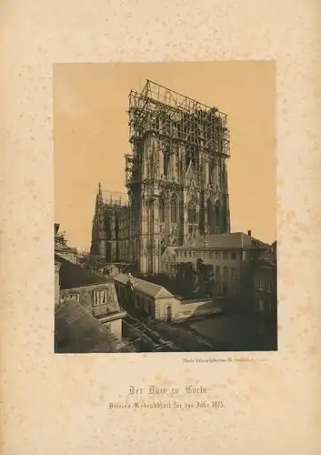 Fotografie Lichtdruck Kölner Dom, Eingerüstete Türme im Bau, Vereins-Gedenkblatt für das Jahr 1872