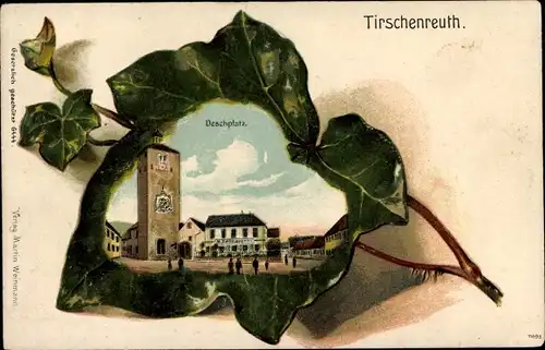 Efeublatt Litho Tirschenreuth in der Oberpfalz Bayern, Deschplatz