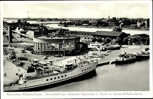 Ak Wilhelmshaven in Niedersachsen, Strandhalle und Seewasseraquarium, Hafen, Kaiser Wilhelm Brücke