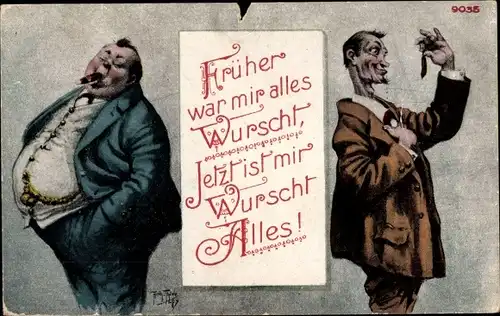 Künstler Ak Thiele, Arthur, Früher war mir alles Wurscht, jetzt ist mir Wurscht alles