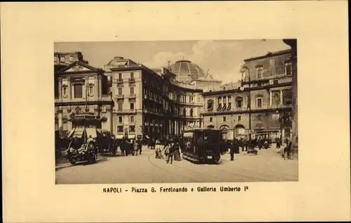 Ak Napoli Neapel Campania, Piazza S. Ferdinando e Galleria Umberto I.