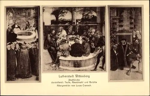 Ak Lutherstadt Wittenberg, Stadtkirche, Taufe, Abendmahl, Beichte, Altargemälde v. Lucas Cranach