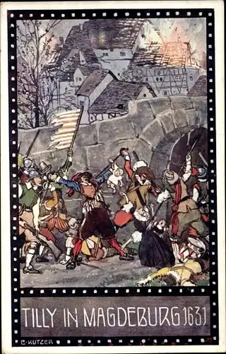 Künstler Ak Kutzer, Ernst, Magdeburg an der Elbe, Tilly in Magdeburg 1631