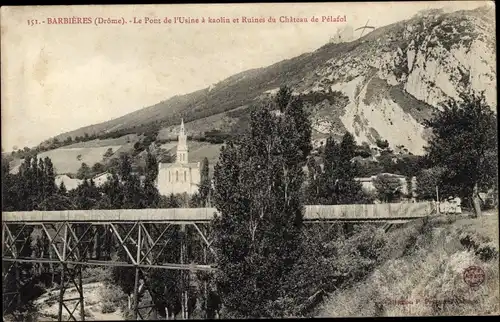 Ak Barbières Drôme, Le Pont de l'Usine a kaolin et Ruines du Chateau de Pelafol