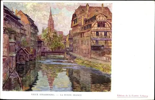 Künstler Ak Strasbourg Straßburg Elsass Bas Rhin, La Petite France