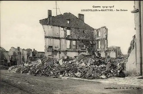 Ak Gerbeviller Meurthe et Moselle, Ses Ruines, Kriegszerstörungen, I. WK