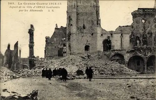 Ak Arras Pas de Calais, Aspect de lá Ville bombardée par les Allemands, La Grande Guerre 1914-15