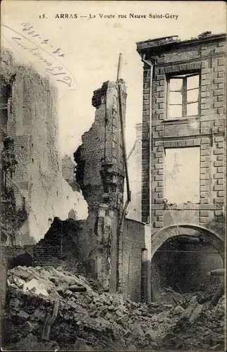 Ak Arras Pas de Calais, La Voutre rue Nueve Saint Géry, Ruiné , Bombardement, La Grande Guerre