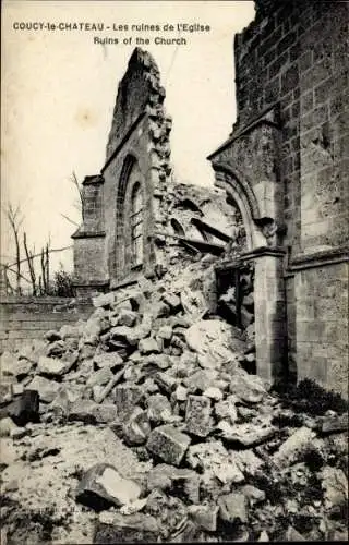 Ak Coucy le Chateau Aisne, Les Ruines de l'Eglise, Kriegszerstörungen, I. WK