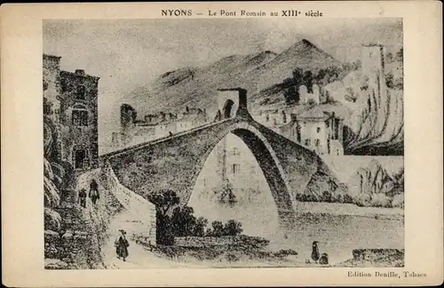 Künstler Ak Nyons Drôme, Le Pont Romain au XIIIe siècle