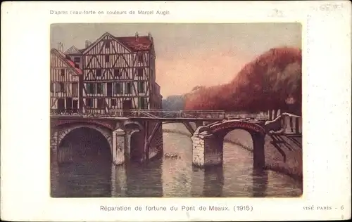 Künstler Ak Augis, M., Meaux Seine-et-Marne, Reparation de fortune du Pont, 1915