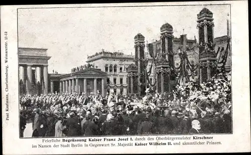 Ak Berlin Mitte, Begrüßung Kaiser Franz Joseph I., Oberbürgermeister Kirschner, Brandenburger Tor