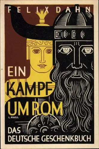 Künstler Ak Hagl, L., Felix Dahn, Ein Kampf um Rom, Das Deutsche Geschenkbuch