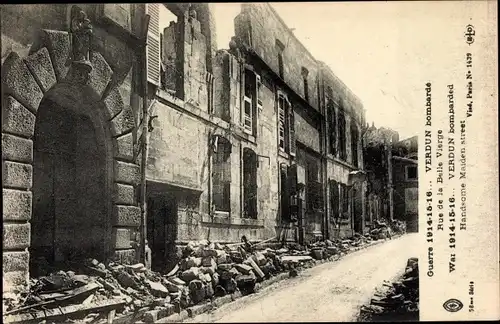 Ak Verdun Meuse, Bombarde, Rue de la Belle Vierge, Kriegszerstörungen, I. WK