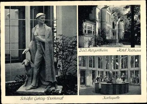 Ak Bad Mergentheim in Tauberfranken, Hotel Kurhaus, Karlsquelle, Schäfer Gehrig-Denkmal