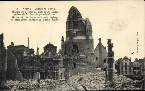 Ak Arras Pas de Calais, Ruines de l'Hotel de Ville et du Beffroi, Kriegszerstörungen, I. WK