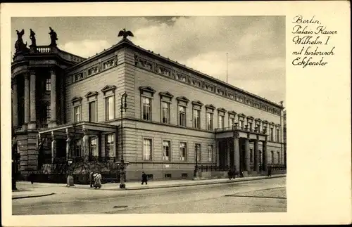 Ak Berlin Mitte, Kaiser Wilhelm I Palast, hisorische Eckfenster