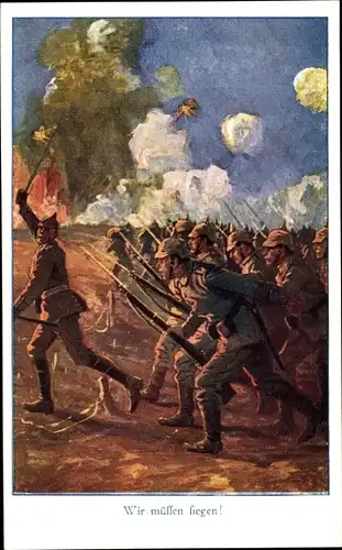 Künstler Ak Wir müssen siegen, Deutsche Soldaten in Uniformen, Schlachtszene