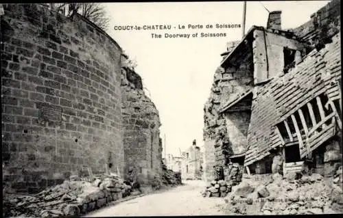 Ak Coucy le Chateau Aisne, Le Porte de Soissons, ruines, Kriegszerstörung I. WK