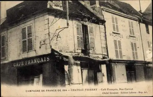 Ak Château Thierry Aisne, Café Français, Rue Carnot, 1914,  Kriegszerstörung I. WK