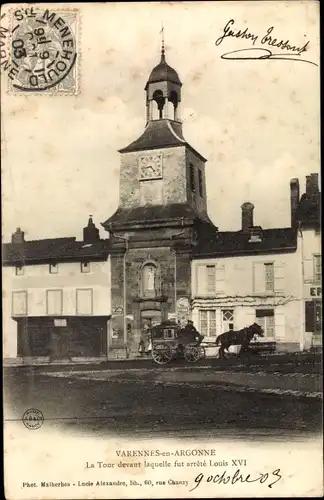 Ak Varennes en Argonne Meuse, Tour de l&#39;Horloge devant laquelle Louis XVI fut arrete