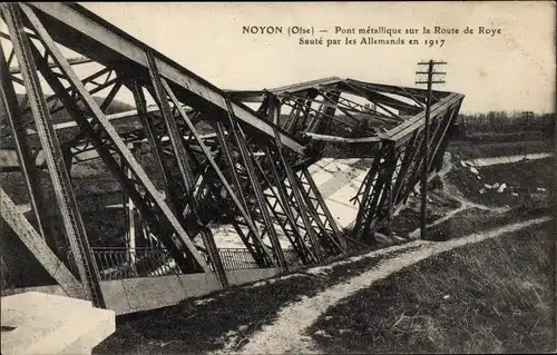 Ak Noyon Oise, Pont metallique sur la Route de Roye, Saute par les Allemands en 1917