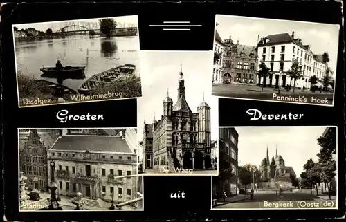 Ak Deventer Overijssel Niederlande, IJsselgez. m. Wilhelminabrug, Penninck's Hoek, Bergkerk, De Waag