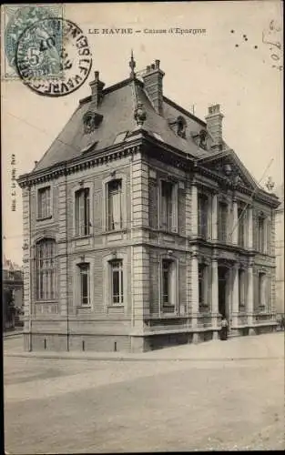 Ak Le Havre Seine Maritime, Caisse d'Epargne