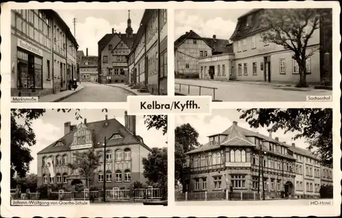 Ak Kelbra am Kyffhäuser, Sachsenhof, Marktstraße, Johann Wolfgang v. Goethe Schule, HO Hotel