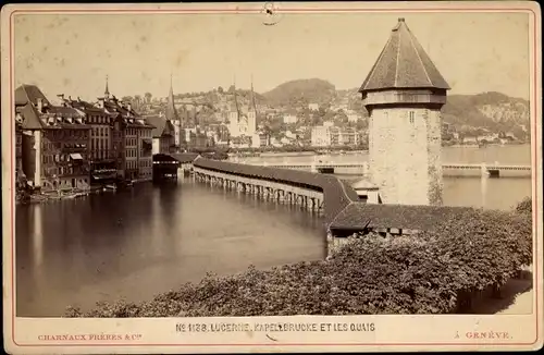 Kabinettfoto Luzern Stadt Schweiz, Kapellbrücke, Quais, Fotograf Charnaux Freres
