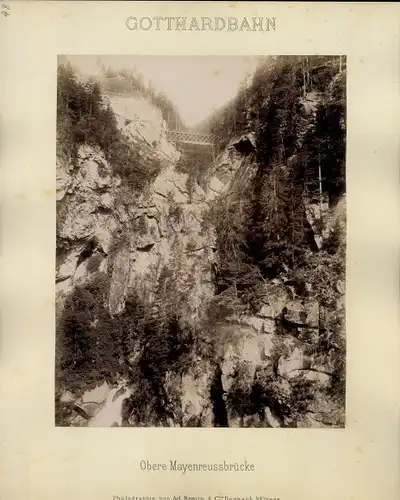 Foto um 1882, Ad. Braun, Kanton Uri, Obere Mayenreussbrücke im Bau, Gotthardbahn