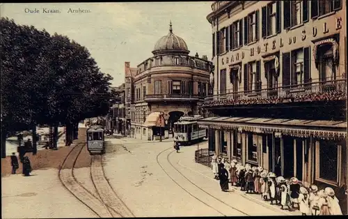 Ak Arnhem Gelderland Niederlande, Oude Kraan, Grand Hotel du Sole, Straßenbahnen