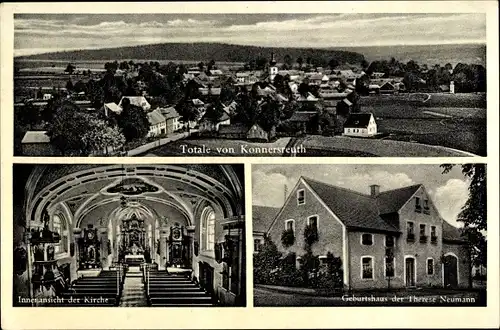 Ak Konnersreuth in der Oberpfalz, Panorama, Kirche Innenansicht, Geburtshaus Therese Neumann