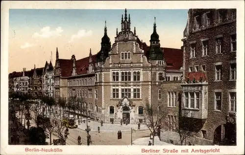 Ak Berlin Neukölln, Berliner Straße, Amtsgericht
