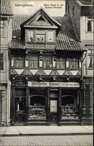 Ak Wernigerode am Harz, Altes Haus, Breitenstraße, Geschäft Wilhelm Hauer, Inh. Hermann Hauer